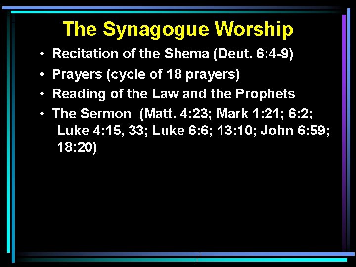 The Synagogue Worship • • Recitation of the Shema (Deut. 6: 4 -9) Prayers