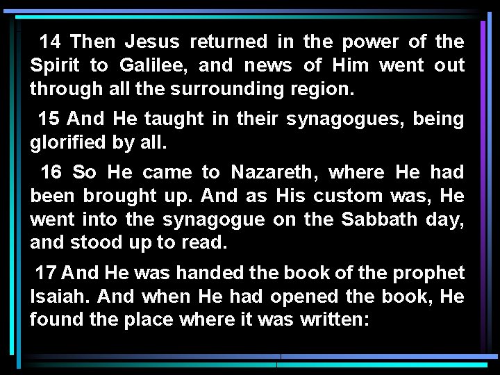 14 Then Jesus returned in the power of the Spirit to Galilee, and news