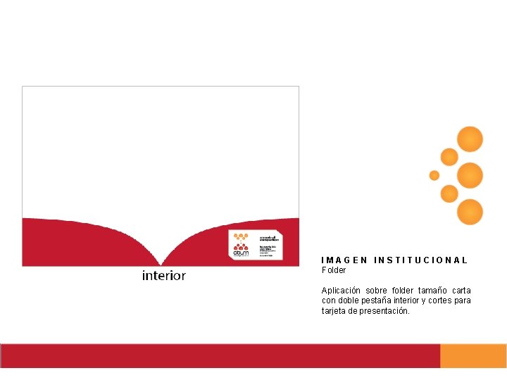 IMAGEN INSTITUCIONAL Folder Aplicación sobre folder tamaño carta con doble pestaña interior y cortes