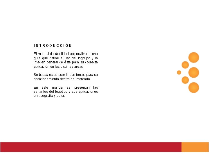 INTRODUCCIÓN El manual de identidad corporativa es una guía que define el uso del