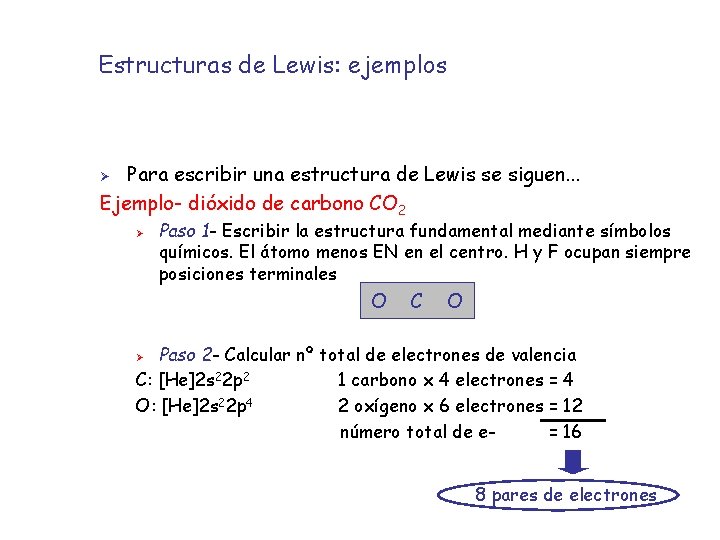 Estructuras de Lewis: ejemplos Para escribir una estructura de Lewis se siguen. . .