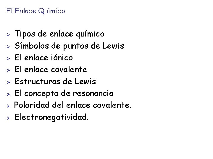 El Enlace Químico Ø Ø Ø Ø Tipos de enlace químico Símbolos de puntos