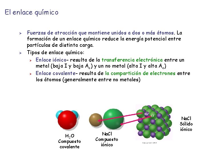 El enlace químico Ø Ø Fuerzas de atracción que mantiene unidos a dos o