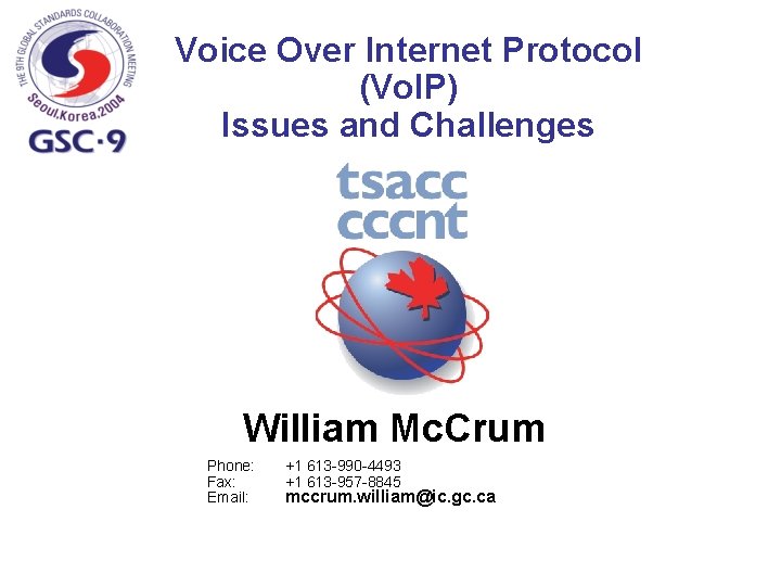 Voice Over Internet Protocol (Vo. IP) Issues and Challenges William Mc. Crum Phone: Fax: