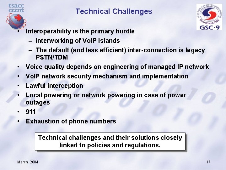 Technical Challenges • Interoperability is the primary hurdle – Interworking of Vo. IP islands
