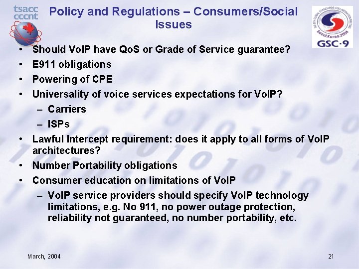 Policy and Regulations – Consumers/Social Issues • • Should Vo. IP have Qo. S