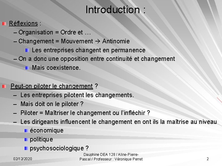 Introduction : Réflexions : – Organisation = Ordre et … – Changement = Mouvement