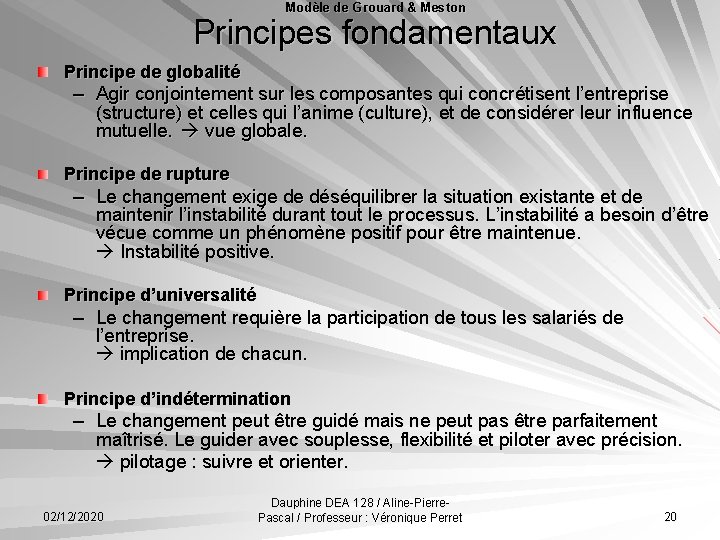 Modèle de Grouard & Meston Principes fondamentaux Principe de globalité – Agir conjointement sur