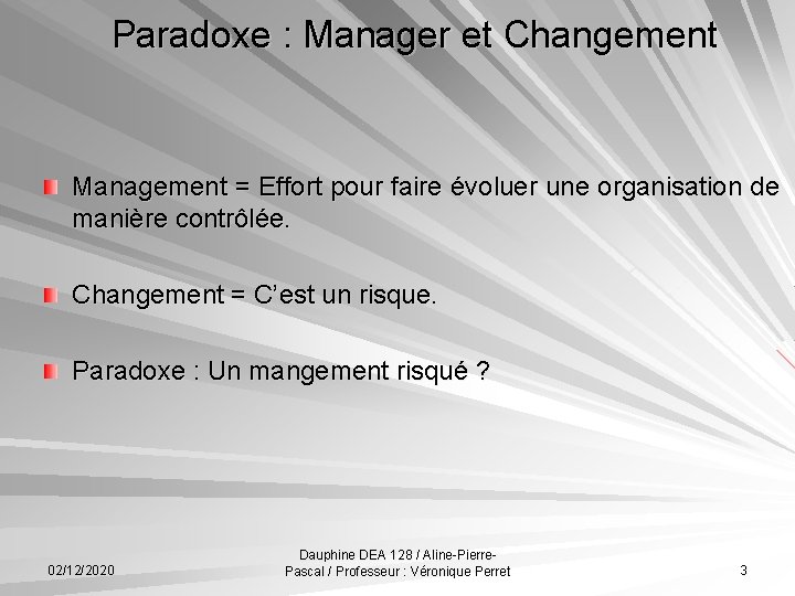 Paradoxe : Manager et Changement Management = Effort pour faire évoluer une organisation de