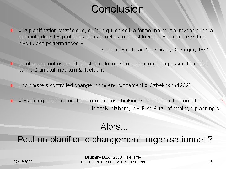 Conclusion « la planification stratégique, qu ’elle qu ’en soit la forme, ne peut