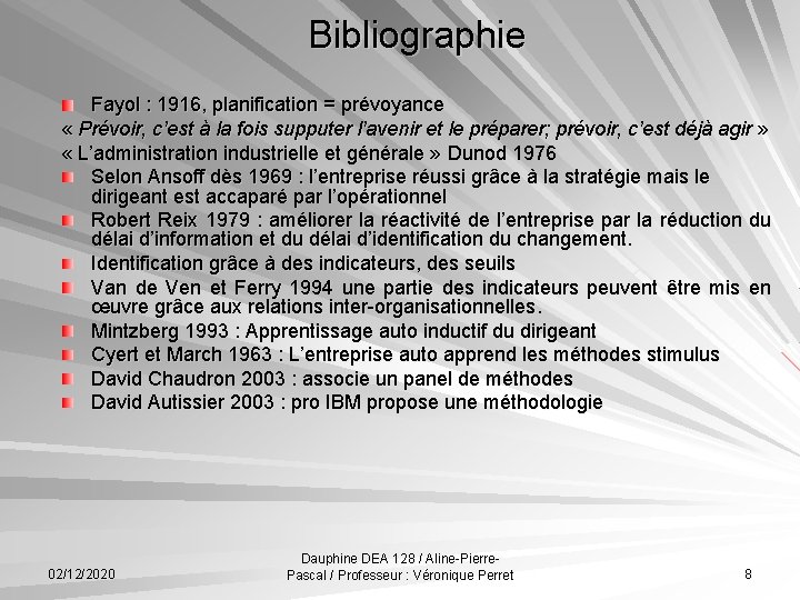 Bibliographie Fayol : 1916, planification = prévoyance « Prévoir, c’est à la fois supputer