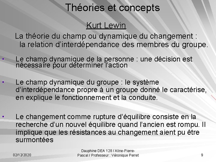 Théories et concepts Kurt Lewin La théorie du champ ou dynamique du changement :