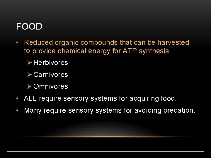 FOOD • Reduced organic compounds that can be harvested to provide chemical energy for