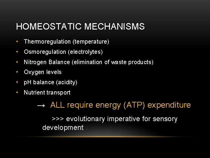 HOMEOSTATIC MECHANISMS • Thermoregulation (temperature) • Osmoregulation (electrolytes) • Nitrogen Balance (elimination of waste