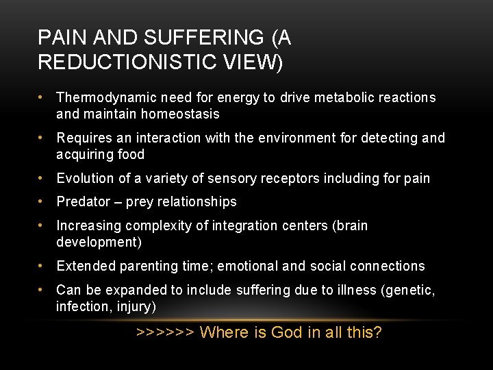PAIN AND SUFFERING (A REDUCTIONISTIC VIEW) • Thermodynamic need for energy to drive metabolic
