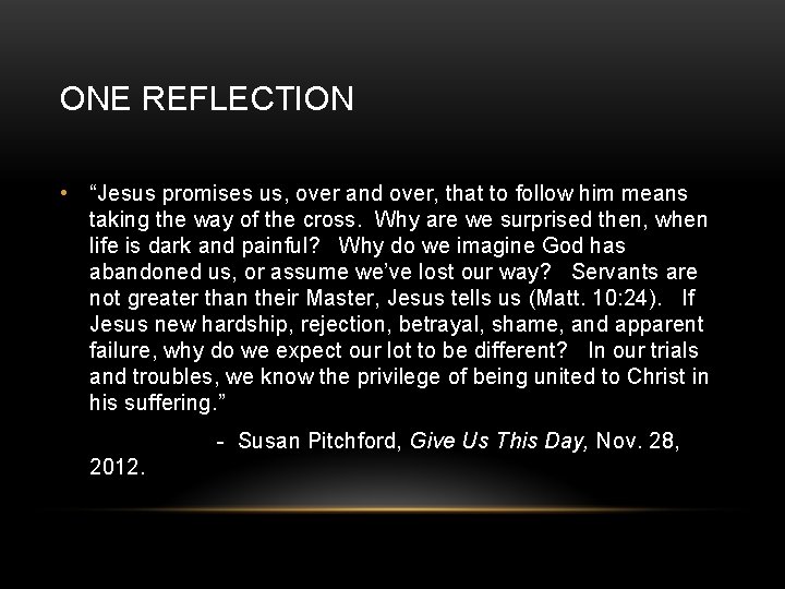 ONE REFLECTION • “Jesus promises us, over and over, that to follow him means