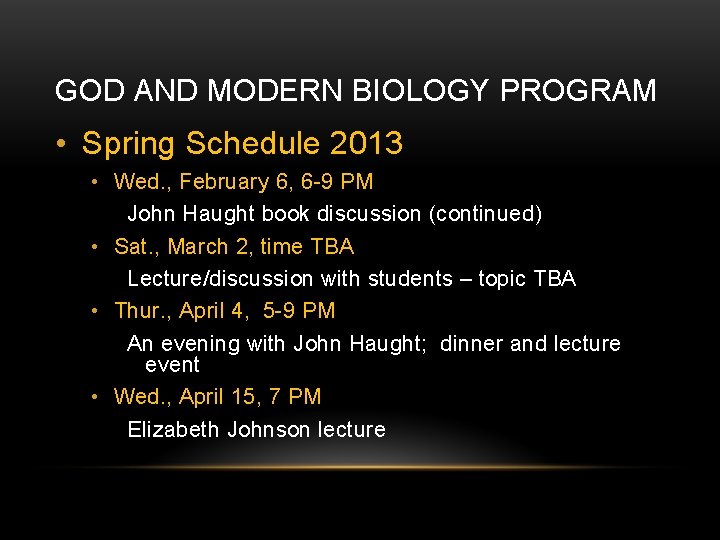 GOD AND MODERN BIOLOGY PROGRAM • Spring Schedule 2013 • Wed. , February 6,