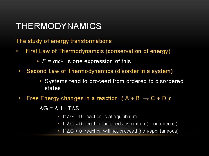 THERMODYNAMICS The study of energy transformations • First Law of Thermodynamcis (conservation of energy)