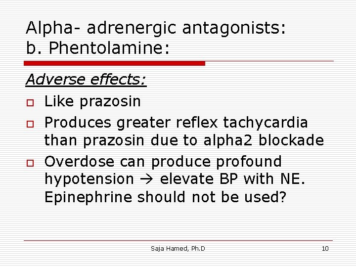Alpha- adrenergic antagonists: b. Phentolamine: Adverse effects: o Like prazosin o Produces greater reflex Alpha- adrenergic antagonists: b. Phentolamine: Adverse effects: o Like prazosin o Produces greater reflex