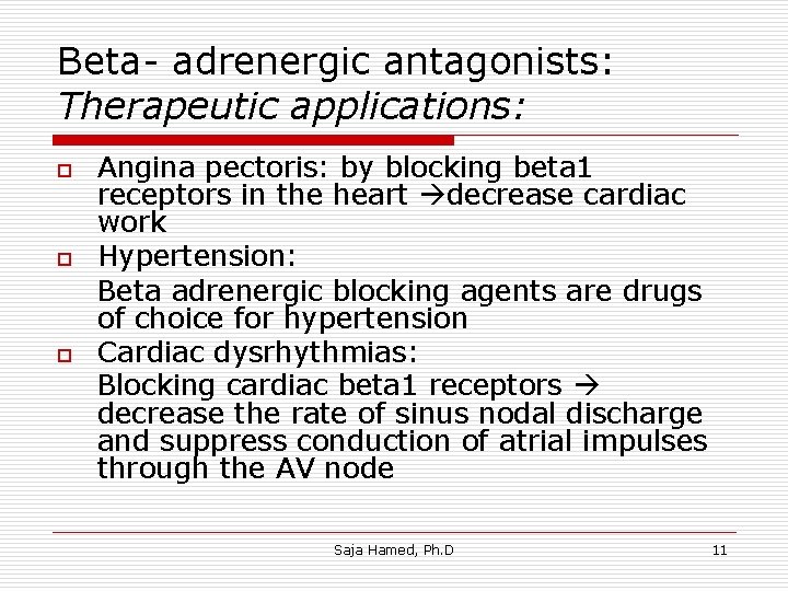 Beta- adrenergic antagonists: Therapeutic applications: o o o Angina pectoris: by blocking beta 1 Beta- adrenergic antagonists: Therapeutic applications: o o o Angina pectoris: by blocking beta 1