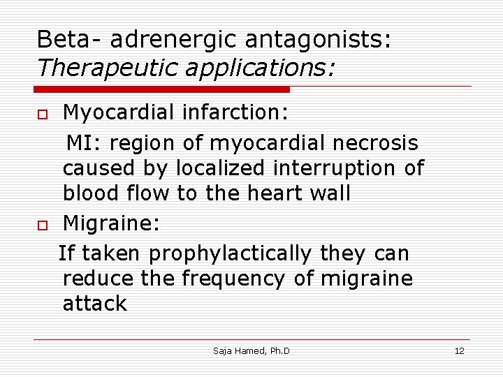 Beta- adrenergic antagonists: Therapeutic applications: o o Myocardial infarction: MI: region of myocardial necrosis Beta- adrenergic antagonists: Therapeutic applications: o o Myocardial infarction: MI: region of myocardial necrosis
