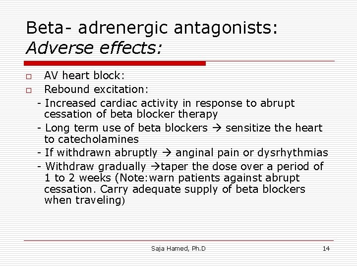 Beta- adrenergic antagonists: Adverse effects: o o AV heart block: Rebound excitation: - Increased Beta- adrenergic antagonists: Adverse effects: o o AV heart block: Rebound excitation: - Increased