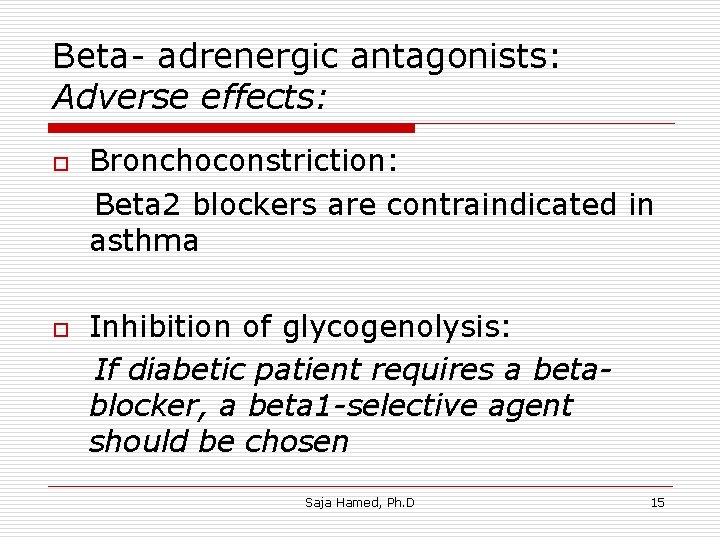 Beta- adrenergic antagonists: Adverse effects: o o Bronchoconstriction: Beta 2 blockers are contraindicated in Beta- adrenergic antagonists: Adverse effects: o o Bronchoconstriction: Beta 2 blockers are contraindicated in