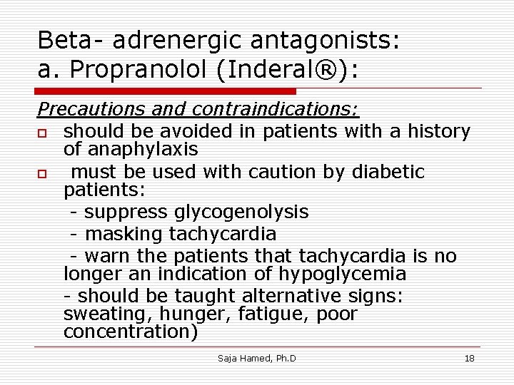 Beta- adrenergic antagonists: a. Propranolol (Inderal®): Precautions and contraindications: o should be avoided in Beta- adrenergic antagonists: a. Propranolol (Inderal®): Precautions and contraindications: o should be avoided in