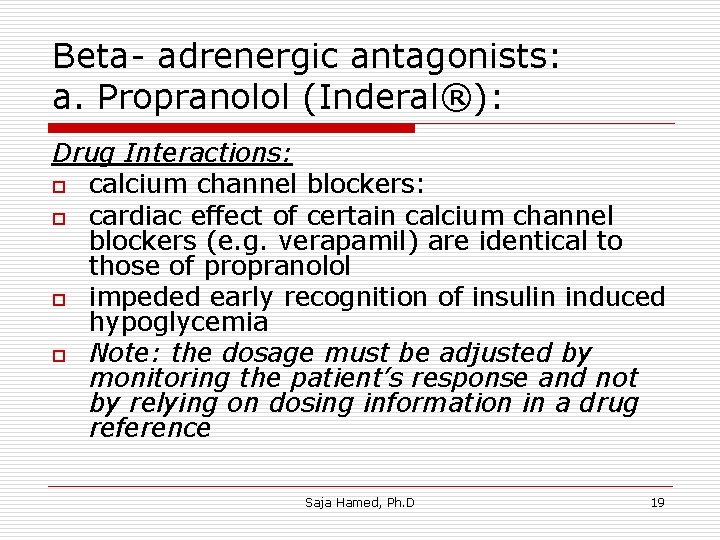 Beta- adrenergic antagonists: a. Propranolol (Inderal®): Drug Interactions: o calcium channel blockers: o cardiac Beta- adrenergic antagonists: a. Propranolol (Inderal®): Drug Interactions: o calcium channel blockers: o cardiac