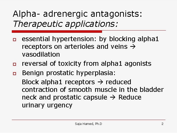 Alpha- adrenergic antagonists: Therapeutic applications: o o o essential hypertension: by blocking alpha 1 Alpha- adrenergic antagonists: Therapeutic applications: o o o essential hypertension: by blocking alpha 1