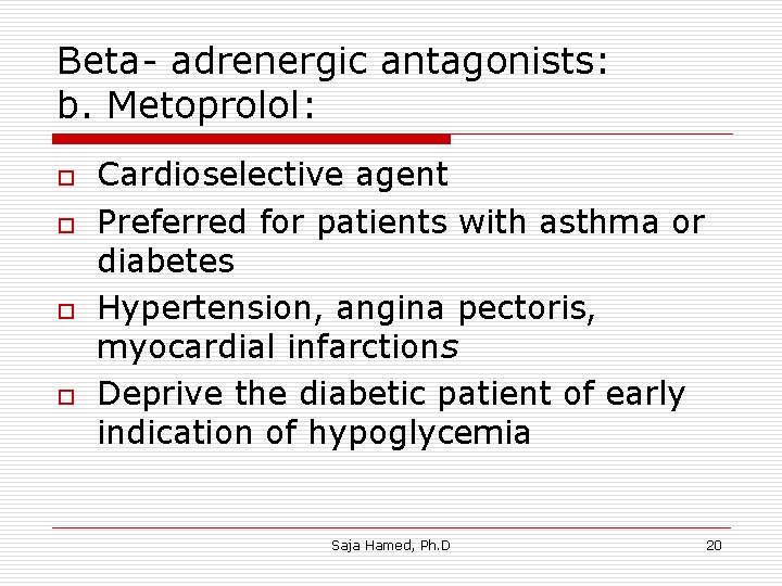 Beta- adrenergic antagonists: b. Metoprolol: o o Cardioselective agent Preferred for patients with asthma Beta- adrenergic antagonists: b. Metoprolol: o o Cardioselective agent Preferred for patients with asthma