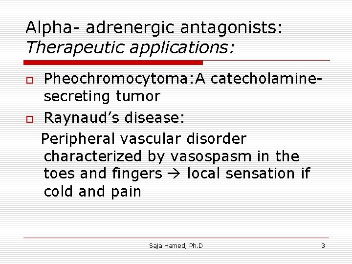 Alpha- adrenergic antagonists: Therapeutic applications: o o Pheochromocytoma: A catecholaminesecreting tumor Raynaud’s disease: Peripheral Alpha- adrenergic antagonists: Therapeutic applications: o o Pheochromocytoma: A catecholaminesecreting tumor Raynaud’s disease: Peripheral