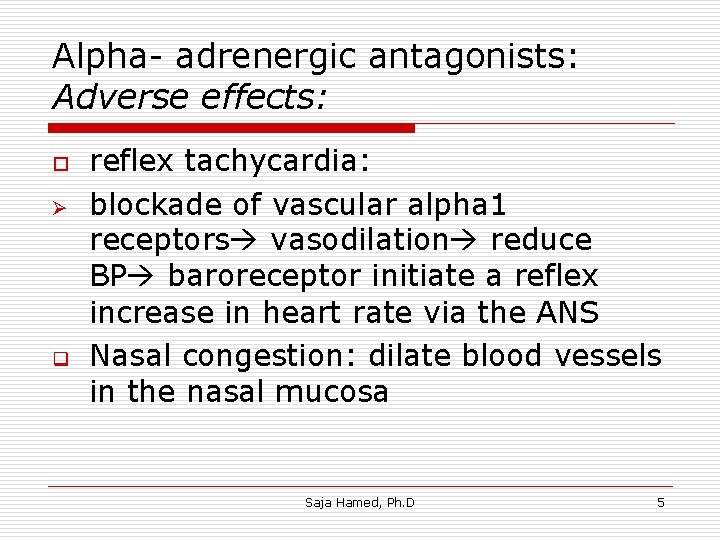 Alpha- adrenergic antagonists: Adverse effects: o Ø q reflex tachycardia: blockade of vascular alpha Alpha- adrenergic antagonists: Adverse effects: o Ø q reflex tachycardia: blockade of vascular alpha