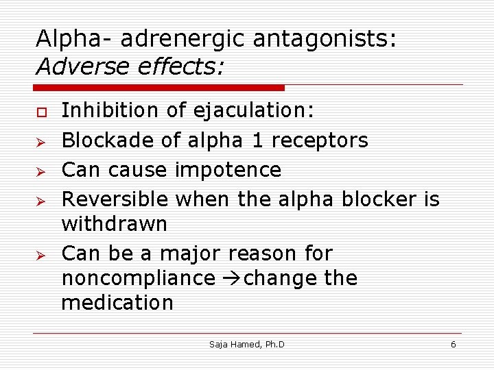 Alpha- adrenergic antagonists: Adverse effects: o Ø Ø Inhibition of ejaculation: Blockade of alpha Alpha- adrenergic antagonists: Adverse effects: o Ø Ø Inhibition of ejaculation: Blockade of alpha