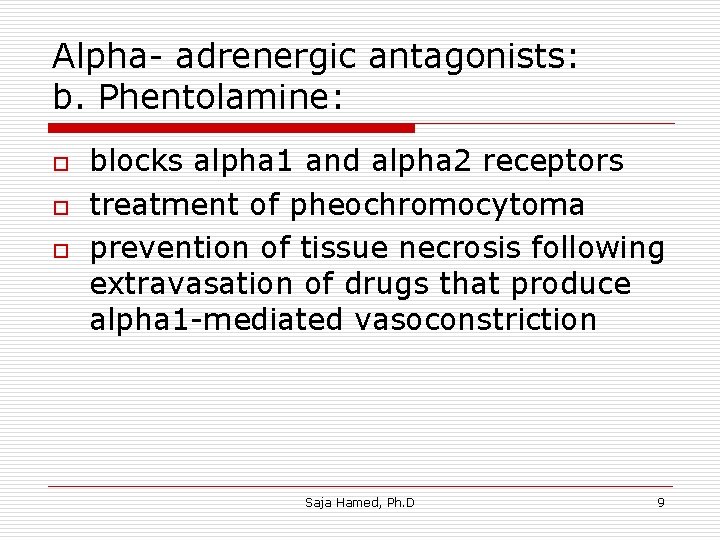 Alpha- adrenergic antagonists: b. Phentolamine: o o o blocks alpha 1 and alpha 2 Alpha- adrenergic antagonists: b. Phentolamine: o o o blocks alpha 1 and alpha 2