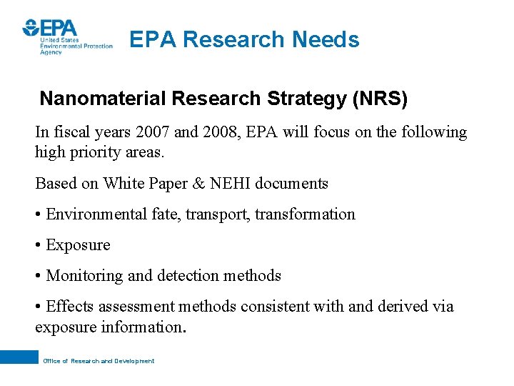 EPA Research Needs Nanomaterial Research Strategy (NRS) In fiscal years 2007 and 2008, EPA