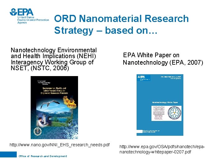ORD Nanomaterial Research Strategy – based on… Nanotechnology Environmental and Health Implications (NEHI) Interagency