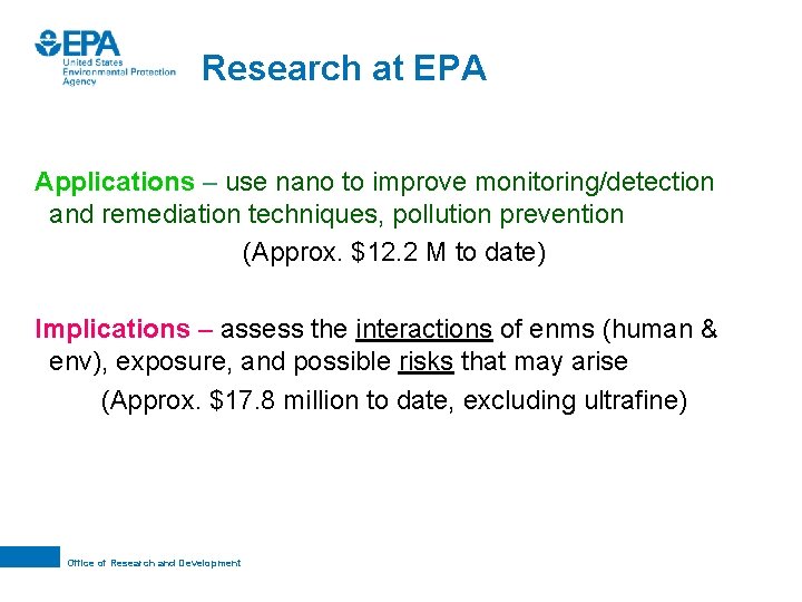 Research at EPA Applications – use nano to improve monitoring/detection and remediation techniques, pollution