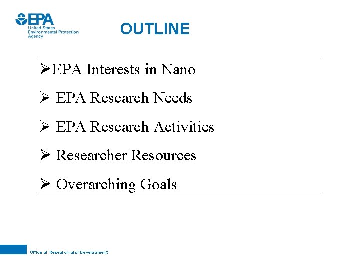 OUTLINE ØEPA Interests in Nano Ø EPA Research Needs Ø EPA Research Activities Ø