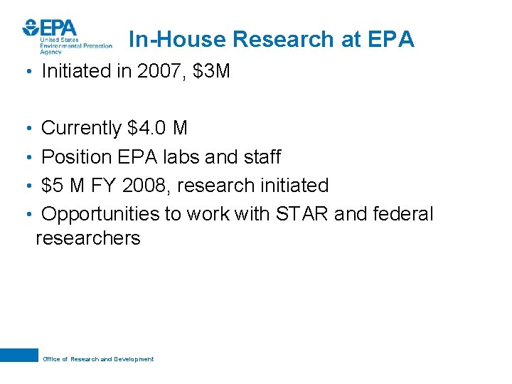 In-House Research at EPA • Initiated in 2007, $3 M • Currently $4. 0