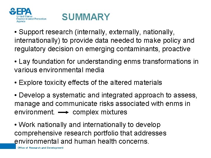 SUMMARY • Support research (internally, externally, nationally, internationally) to provide data needed to make