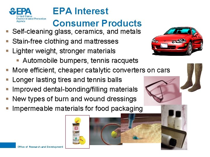 EPA Interest Consumer Products § Self-cleaning glass, ceramics, and metals § Stain-free clothing and