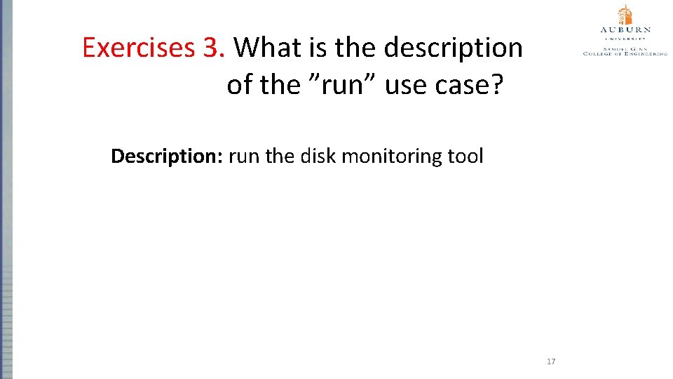 Exercises 3. What is the description of the ”run” use case? Description: run the