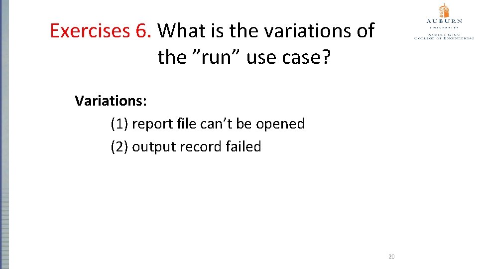 Exercises 6. What is the variations of the ”run” use case? Variations: (1) report