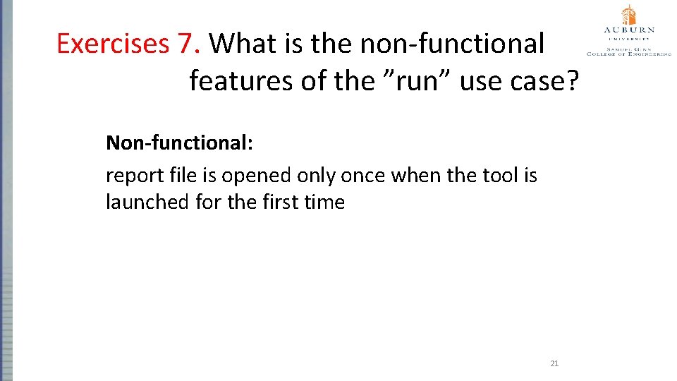 Exercises 7. What is the non-functional features of the ”run” use case? Non-functional: report