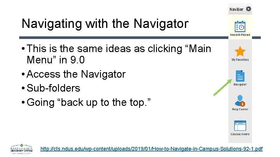 Navigating with the Navigator • This is the same ideas as clicking “Main Menu”