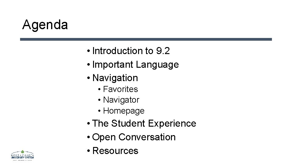 Agenda • Introduction to 9. 2 • Important Language • Navigation • Favorites •