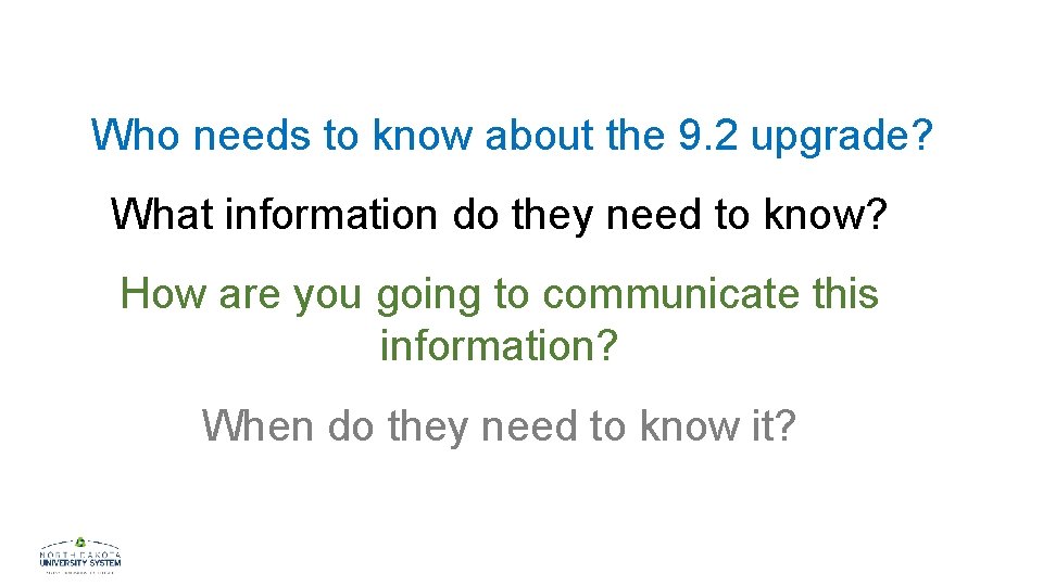 Who needs to know about the 9. 2 upgrade? What information do they need