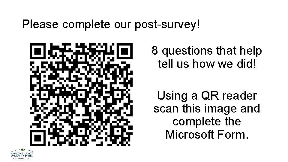 Please complete our post-survey! 8 questions that help tell us how we did! Using