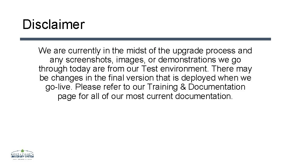 Disclaimer We are currently in the midst of the upgrade process and any screenshots,
